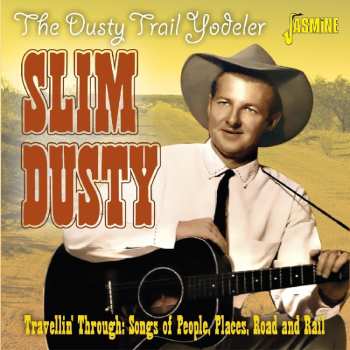 Album Slim Dusty: The Dusty Trail Yodeler: Travellin’ Through: Songs Of People, Places, Road & Rail