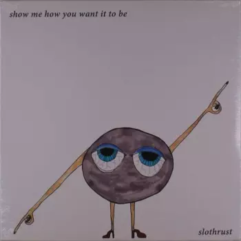 Show Me How You Want It To Be