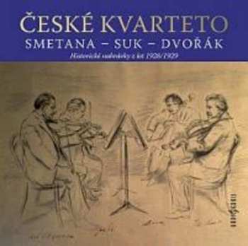 CD České Kvarteto: Smetana, Suk, Dvořák: Historické nahr