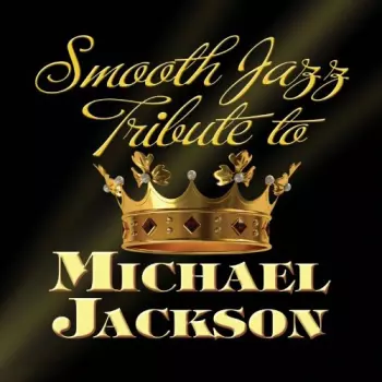 The Smooth Jazz All Stars: Smooth Jazz Tribute To Michael Jackson