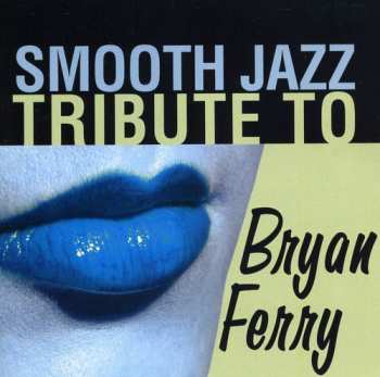 CD Smooth Jazz Tribute: Smooth Jazz Tribute To Bryan Ferry