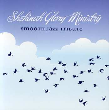 Album Smooth Jazz Tribute: Smooth Jazz Tribute To Shekinah Glory Ministry