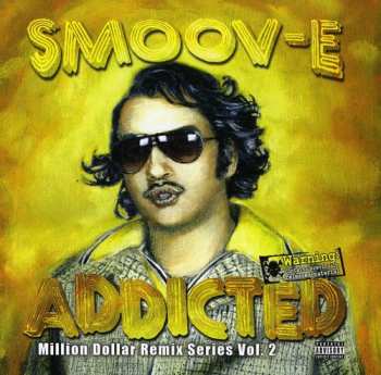 Album Smoov-E: Addicted (Million Dollar Remix Series  Vol. 2)