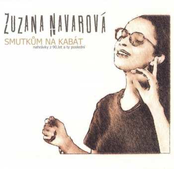 2LP Zuzana Navarová: Smutkům Na Kabát (Nahrávky Z 90.let A Ty Poslední)