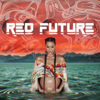 Snotty Nose Rez Kids: Red Future