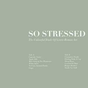 Album So Stressed: The Unlawful Trade Of Greco-Roman Art