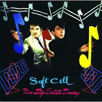 Soft Cell: Non Stop Ecstatic Dancing