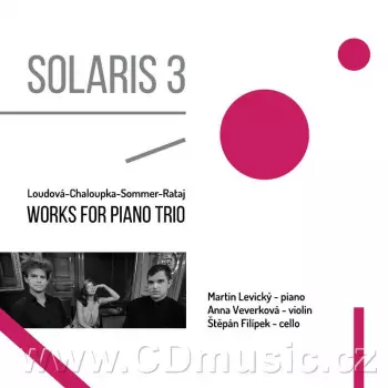 Solaris 3: Loudová-Chaloupka-Sommer-Rataj: Works for Piano Trio