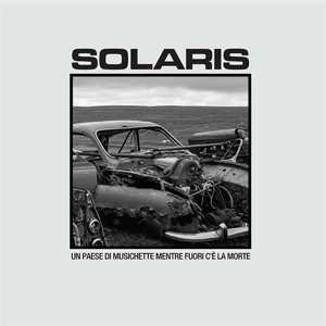 LP Solaris: Un Paese di Musichette Mentre Fuori c'è la Morte