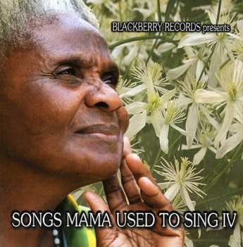 Album Songs Mama Used To Sing 4 / Various: Songs Mama Used To Sing 4