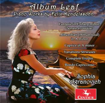 Album Sophia Agranovich: Album Leaf: Piano Works By Felix Mendelssohn