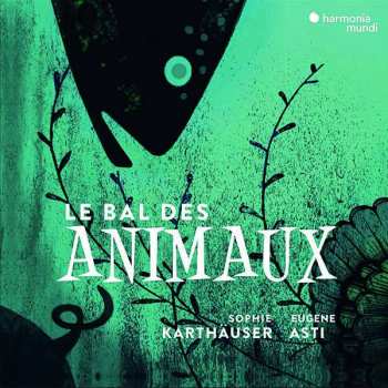 Album Sophie/eugene Karthauser: Sophie Karthäuser - Le Bal Des Animaux "bestiaire"