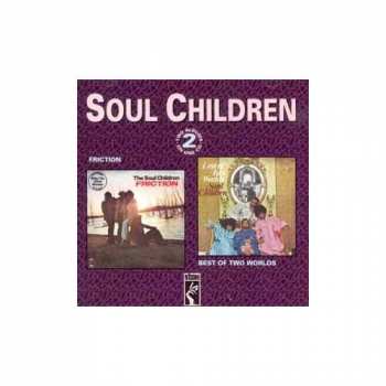 CD Soul Children: Friction / Best Of Two Worlds