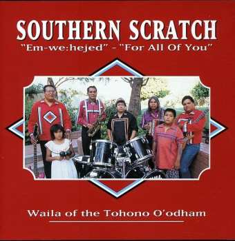 Album Southern Scratch: Em-we:hejed (For All of You)