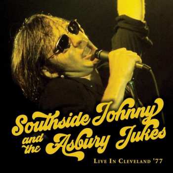 CD Southside Johnny & The Asbury Jukes: Live In Cleveland ‘77