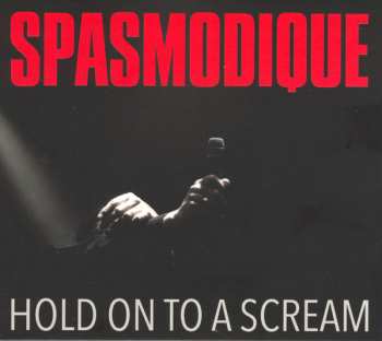 CD Spasmodique: Hold On To A Scream