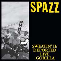 CD Spazz: Sweatin' II: Deported Live Gorilla