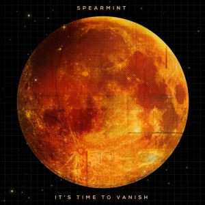 Album Spearmint: It's Time To Vanish