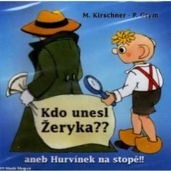 Album Spejbl & Hurvínek: Kdo Unesl Žeryka? Aneb Hurvínek Na Stopě!!