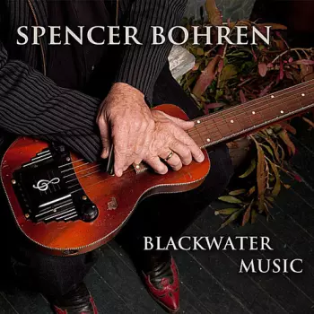 Spencer Bohren: Blackwater Music