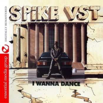 Album Spike V.S.T.: I Wanna Dance