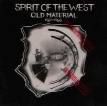 Album Spirit Of The West: Old Material 1984-1986