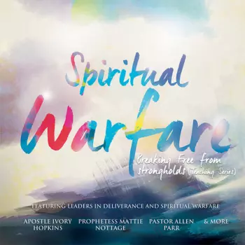 Spiritual Warfare: Breaking Free From Strongholds: Spiritual Warfare: Breaking Free From Strongholds