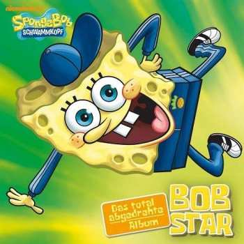Album Spongebob Schwammkopf: Bob Star - Das Total Abgedrehte Album