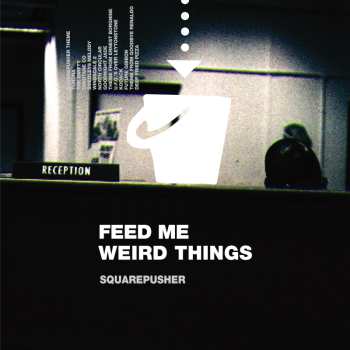 CD Squarepusher: Feed Me Weird Things