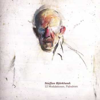 2CD Staffan Björklund: 12 Modulationen Palindrom & Reminiszenzen