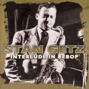 CD Stan Getz: Interlude In Bebop