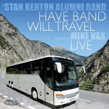 CD Stan Kenton Alumni Band: Have Band Will Travel - Live