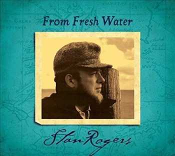 LP Stan Rogers: From Fresh Water