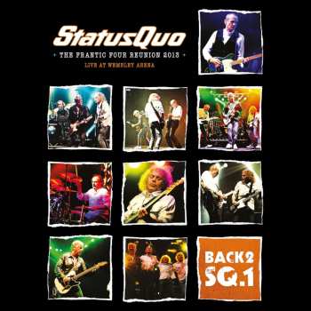 Album Status Quo: Back 2 Sq.1 - The Frantic Four Reunion 2013: Live At Wembley Arena