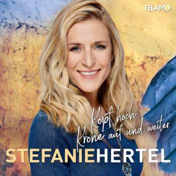 CD Stefanie Hertel: Kopf Hoch, Krone Auf Und Weiter