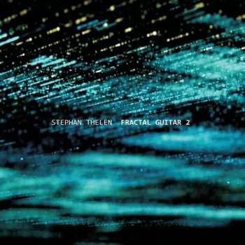 CD Stephan Thelen: Fractal Guitar 2