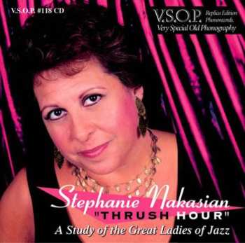 CD Stephanie Nakasian: Thrush Hour: Study Of The Great Ladies Of Jazz