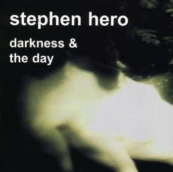 Album Stephen Hero: Darkness & The Day
