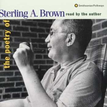 Album Sterling A. Brown: The Poetry Of Sterling A. Brown (The Complete Folkways Readings 1946-1973)