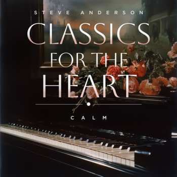 CD Steve Anderson: Classics For The Heart: Calm