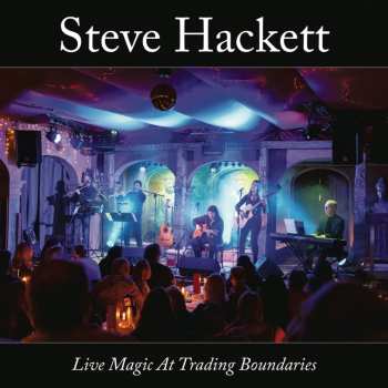 Album Steve Hackett: Live Magic At Trading Boundaries
