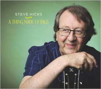 Album Steve Hicks: A Thing Made Of Rags
