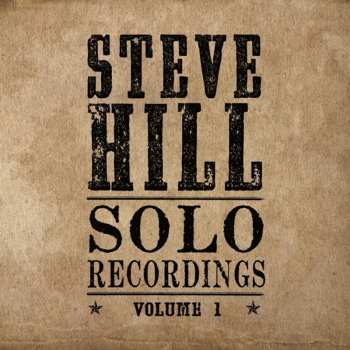 CD Steve Hill: Solo Recordings - Volume 1