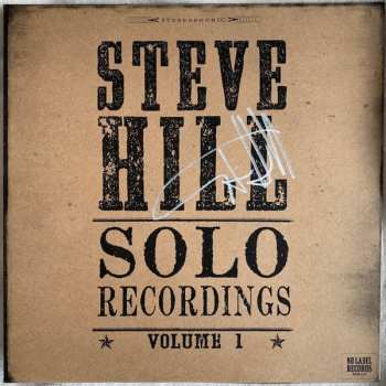 LP Steve Hill: Solo Recordings - Volume 1