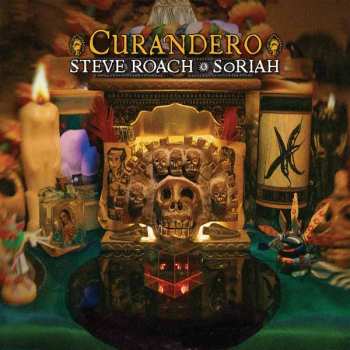 Album Steve Roach & Soriah: Curandero