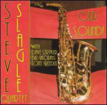 Album Steve Slagle Quartet: Our Sound!