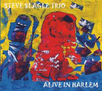 CD Steve Slagle Trio: Alive In Harlem
