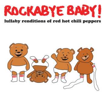 CD Steven Charles Boone: Rockabye Baby! Lullaby Renditions Of Red Hot Chili Peppers