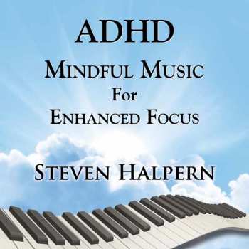 CD Steven Halpern: Adhd Mindful Music For Enhanced Focus