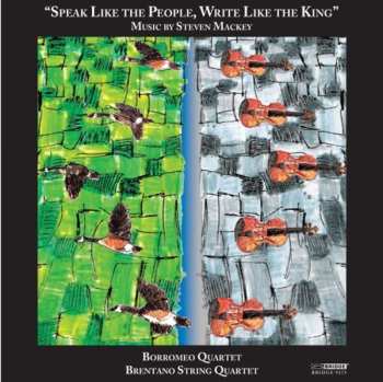 CD Steven Mackey: Speak Like The People, Write Like The King